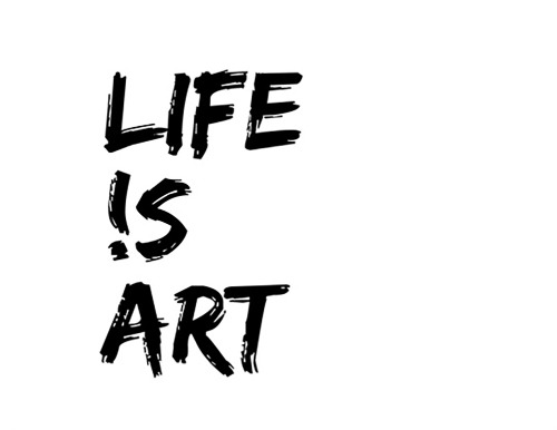 Life is art